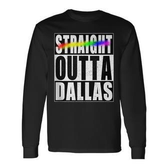 Dallas Gay Pride Not Straight Outta Lgbtq Long Sleeve T-Shirt | Mazezy
