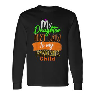 My Daughter In Law Is My Favorite Child I Love You Dad Long Sleeve T-Shirt - Monsterry CA