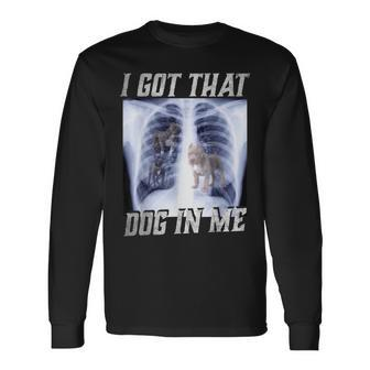 I Got That Dawg In Me Xray Pitbull Ironic Meme Viral Quote Long Sleeve T-Shirt - Monsterry AU