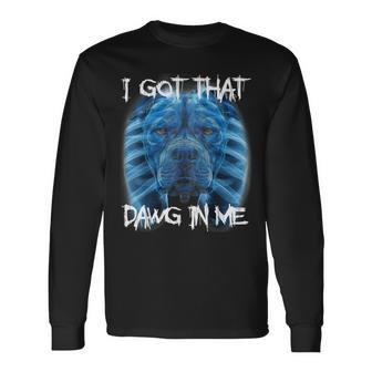 I Got That Dawg In Me Xray Pitbull Meme Humorous Quote Long Sleeve T-Shirt | Mazezy