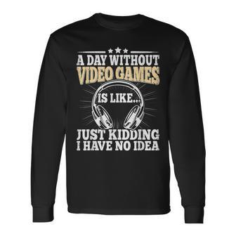 A Day Without Video Games Video Gamer Gaming Retro Long Sleeve T-Shirt - Seseable