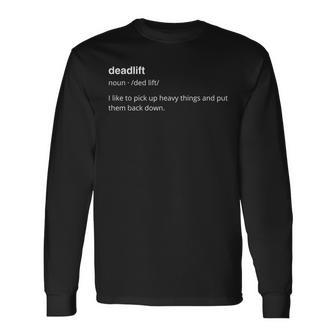 Deadlift Definition MenN Gym Humor Pump Cover Long Sleeve T-Shirt | Mazezy