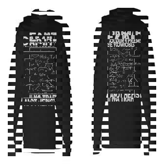 Dear Math Solve Your Own Problems Fun Math Joke Long Sleeve T-Shirt - Thegiftio