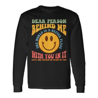 Dear Person Behind Me The World Is A Better Place Smile Face Long Sleeve T-Shirt | Mazezy CA