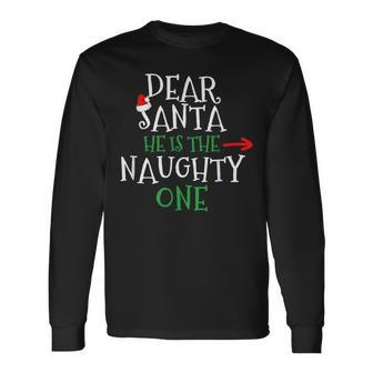 Dear Santa He Is The Naughty One Matching Couple Long Sleeve T-Shirt - Monsterry
