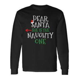 Dear Santa She Is The Naughty One Matching Couple Long Sleeve T-Shirt - Monsterry