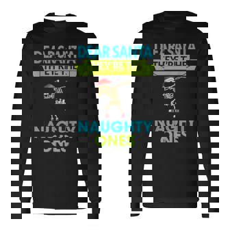Dear Santa Theyre The Naughty Ones Cute Joke Novelty Long Sleeve T-Shirt T-Shirt | Mazezy