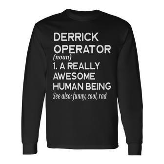 Derrick Operator Definition Oil Natural Gas Miner Long Sleeve T-Shirt | Mazezy