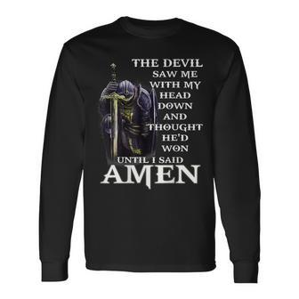 The Devil Saw My Head And Thought He'd Won Until I Said Amen Long Sleeve T-Shirt | Mazezy