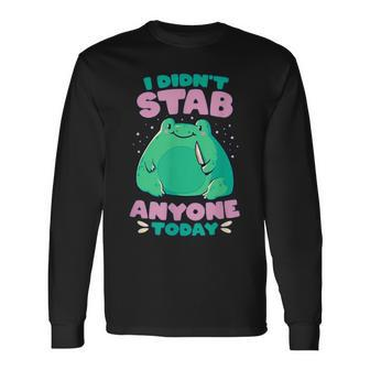 I Didnt Stab Anyone Today Cute Frog Long Sleeve T-Shirt | Mazezy