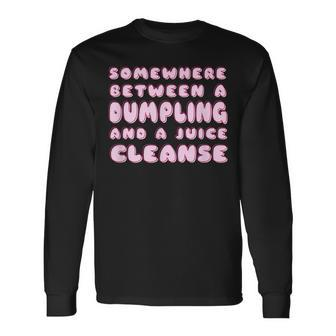 Diet Dumpling And A Juice Cleanse Dim Sum Comfort Food Long Sleeve T-Shirt T-Shirt | Mazezy