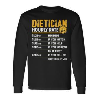 Dietician Hourly Rate Nutritionist Dietary Assistant Long Sleeve T-Shirt | Mazezy