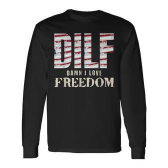 Dilf Damn I Love Freedom 4Th Of July Patriotic Patriotic Long Sleeve T-Shirt | Mazezy