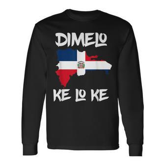 Dimelo Ke Lo Ke Manin Dominican Pride Flag Republica Long Sleeve T-Shirt - Seseable