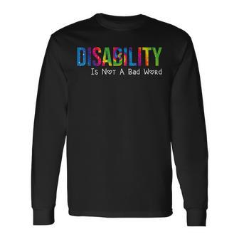 Disability Is Not A Bad Word Disability Pride Month Tie Dye Long Sleeve T-Shirt - Seseable