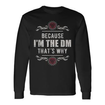 Because Im The Dm Vintage Rpg Long Sleeve T-Shirt | Mazezy