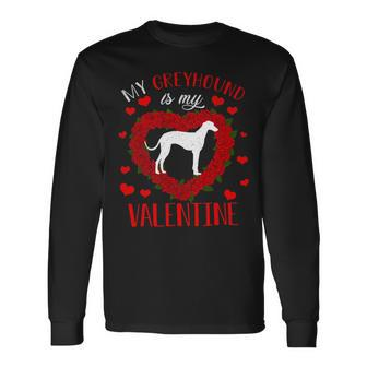 Dog Love My Greyhound Dog Is My Valentine Long Sleeve T-Shirt - Monsterry DE