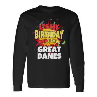 Dog Lover Its My Birthday And I Love Great Danes Great Dane Long Sleeve T-Shirt - Monsterry DE