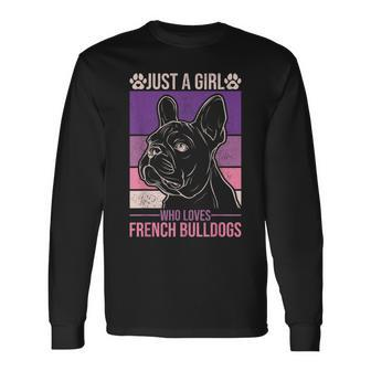 Dog Lover Owner Animal Just A Girl Who Loves French Bulldogs Long Sleeve T-Shirt T-Shirt | Mazezy