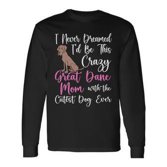 Dog Owner Dog Breeder Mom Great Dane Mom Long Sleeve T-Shirt - Monsterry DE