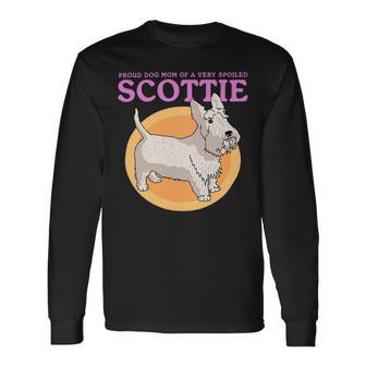 Dog Scottish Terrier Mom Of A Spoiled Scottie Dog Owner Scottish Terrier Long Sleeve T-Shirt - Monsterry CA