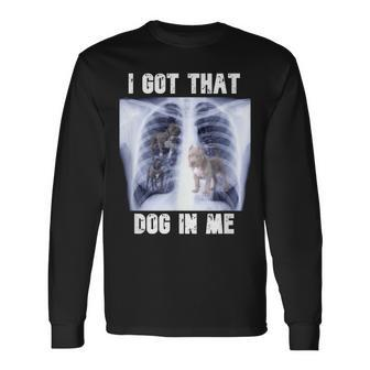 I Got That Dog In Me Xray Meme Long Sleeve T-Shirt - Seseable