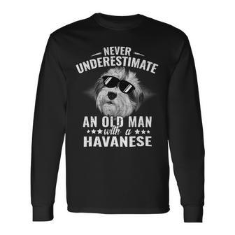 Dogs Never Underestimate An Old Man With Havanese Dog Long Sleeve T-Shirt - Monsterry DE