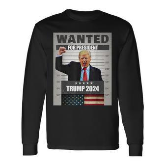 Donald Trump 2024 Wanted For President -The Return Long Sleeve T-Shirt | Mazezy