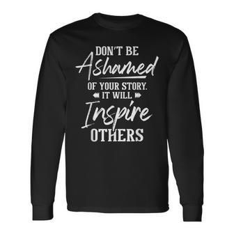 Dont Be Ashamed Sobriety Anniversary Sober Aa Na Recovery Long Sleeve T-Shirt - Thegiftio UK