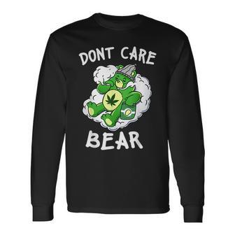Dont Care Cute Bear For Weedy Essential For Bear Lovers Long Sleeve T-Shirt | Mazezy