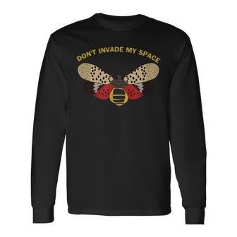 Don't Invade My Space Spotted Lanternfly Bug Graphic Long Sleeve T-Shirt | Mazezy