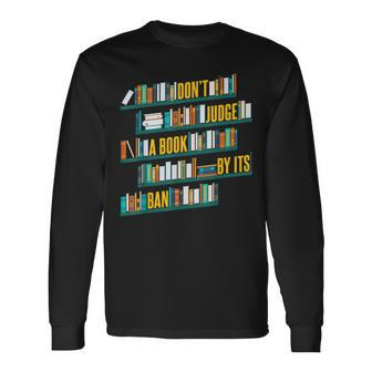 Don't Judge A Book By Its Ban Banned Books Long Sleeve T-Shirt - Monsterry AU
