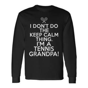 I Dont Do Keep Calm For Tennis Grandpas Long Sleeve T-Shirt T-Shirt | Mazezy