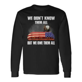 We Dont Know Them All But We Owe Them All Eagle Us Army Long Sleeve T-Shirt | Mazezy