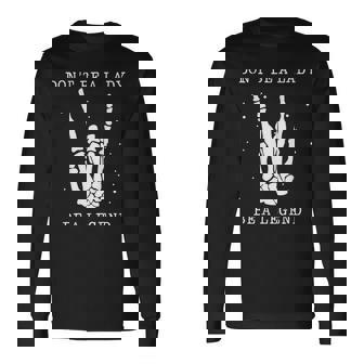Dont Be A Lady Be A Legend Long Sleeve T-Shirt - Seseable