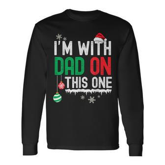 I Dont Do Matching Christmas Outfits Im With Dad On This One Long Sleeve T-Shirt - Seseable