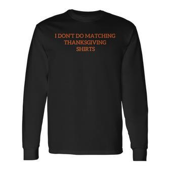 I Don't Do Matching Thanksgiving For Couples Long Sleeve T-Shirt - Seseable