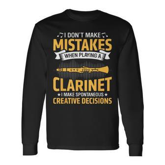 Don't Make Mistakes Playing A Clarinet Creative Decisions Long Sleeve T-Shirt | Mazezy