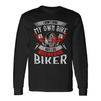 Dont Ride My Own Bike But I Do Ride My Own Biker Chick Sexy Long Sleeve T-Shirt | Mazezy