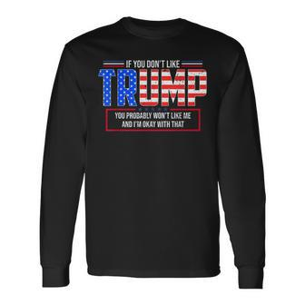 If You Don't Like Trump Then You Probably Won't Like Me Long Sleeve - Seseable