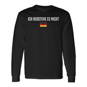 I Dont Understand In German Language Germany German Saying Long Sleeve T-Shirt - Thegiftio UK