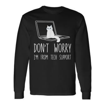 Don't Worry I'm From Tech Support Cat Kitty Long Sleeve - Monsterry DE