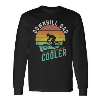 Downhill Dad Like A Regular Dad But Cooler Mountain Biking Long Sleeve T-Shirt T-Shirt | Mazezy