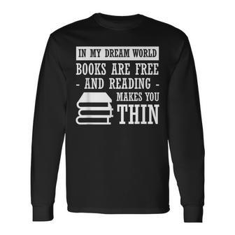 In Dream World Reading Book Lover Are Free Make You Thin Long Sleeve T-Shirt | Mazezy