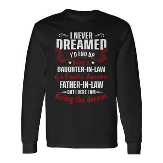 I Never Dreamed Id End Up Being A Father In Law Long Sleeve T-Shirt T-Shirt | Mazezy AU