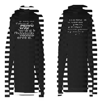 Dressed Like A Psychopath They Look Just Like Everyone Else Long Sleeve T-Shirt | Mazezy