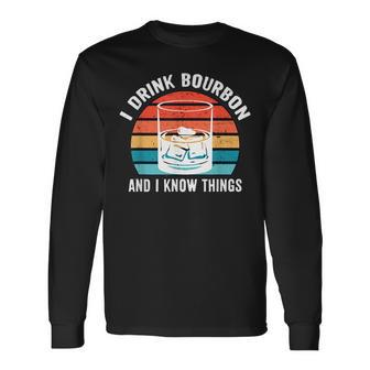 I Drink Bourbon And I Know Things Alcohol Long Sleeve T-Shirt T-Shirt | Mazezy