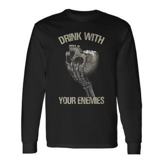Drink With Your Enemies Drink From Skulls Of Your Enemies Long Sleeve - Monsterry AU