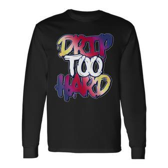 Drip Too Hard Max 1 Los Angeles Long Sleeve T-Shirt | Mazezy
