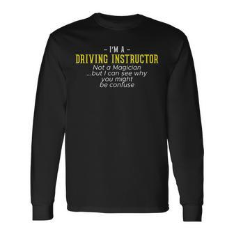 Im A Driving Instructor Driver Car Parking Brakes Driver Long Sleeve T-Shirt T-Shirt | Mazezy